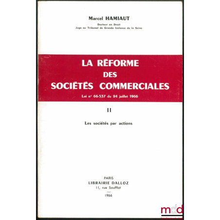 LA RÉFORME DES SOCIÉTÉS COMMERCIALES, Loi n° 66-537 du 24 juillet 1966 :t. I : Sociétés en nom collectif - Sociétés en comma...