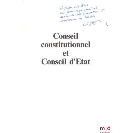 CONSEIL CONSTITUTIONNEL ET CONSEIL D’ÉTAT, colloque des 21 et 22 janvier 1988 au Sénat, Université de droit, d’économie et de...