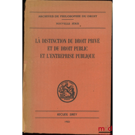 LA DISTINCTION DU DROIT PRIVÉ ET DU DROIT PUBLIC ET L’ENTREPRISE PUBLIQUE, Nouvelle série