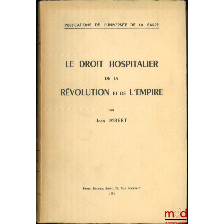 LE DROIT HOSPITALIER DE LA RÉVOLUTION ET DE L’EMPIRE, Publications de l’Université de la Sarre