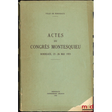 ACTES DU CONGRÈS DE MONTESQUIEU, Bordeaux, 23 - 26 mai 1955