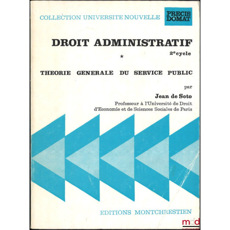 DROIT ADMINISTRATIF 2e cycle, Théorie générale du Service public, t. I [seul], coll. Université Nouvelle, Précis Domat