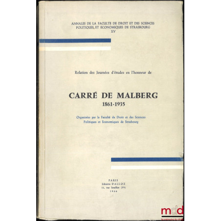 Relation des Journées d’études en l’honneur de Carré de Malberg (1861-1935), Organisées par la Faculté de Droit et des Scienc...