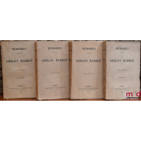 MÉMOIRES POSTHUMES DE ODILON BARROT, t. I & t. IV : 2e éd. ; t. II & t. III : 1re éd. [complet]