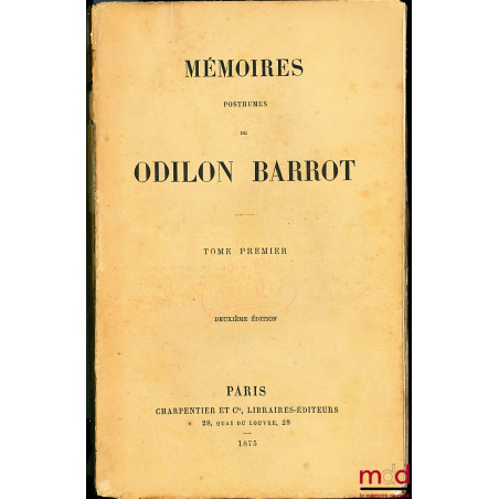 MÉMOIRES POSTHUMES DE ODILON BARROT, t. I & t. IV : 2e éd. ; t. II & t. III : 1re éd. [complet]