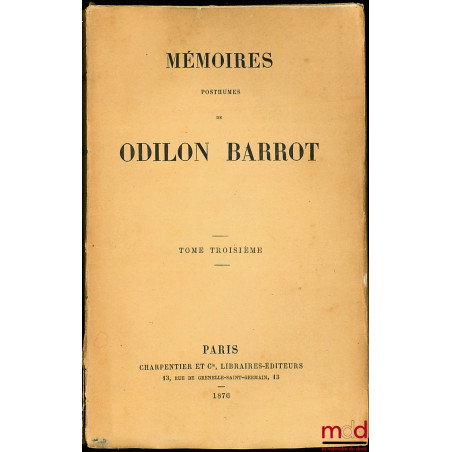 MÉMOIRES POSTHUMES DE ODILON BARROT, t. I & t. IV : 2e éd. ; t. II & t. III : 1re éd. [complet]