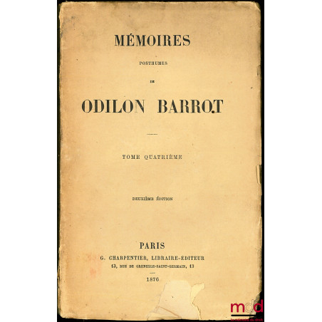 MÉMOIRES POSTHUMES DE ODILON BARROT, t. I & t. IV : 2e éd. ; t. II & t. III : 1re éd. [complet]