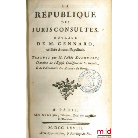 LA RÉPUBLIQUE DES JURISCONSULTES, Ouvrage de M. Gennaro célébre Avocat Napolitain. Traduit par M. L’Abbé Dinouart