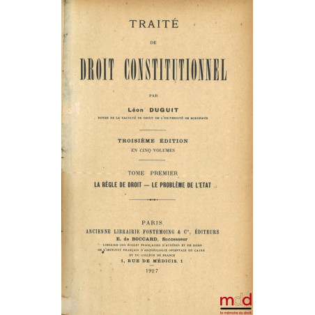 TRAITÉ DE DROIT CONSTITUTIONNEL, 3e éd. :t. I : La règle de droit - Le problème de l’État ;t. II : La Théorie générale de l...