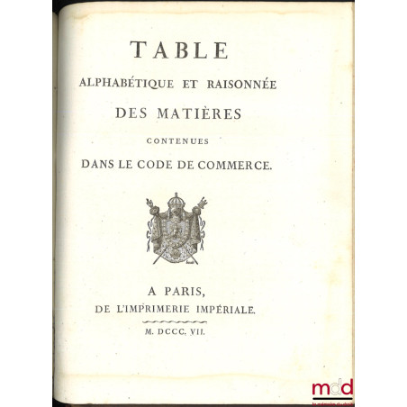 CODE DE COMMERCE, ÉDITION ORIGINALE ET SEULE OFFICIELLE  LOI qui fixe  l’époque à laquelle le Code de commerce sera exécutoi...