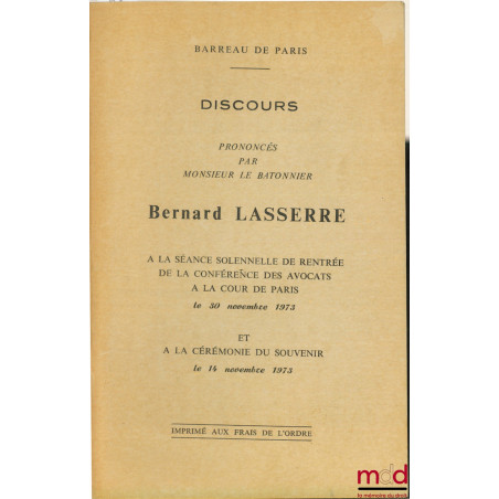 Discours prononcés à la séance solennelle de rentrée de la Conférence des avocats à la Cour de Paris le 30 novembre 1973 et à...