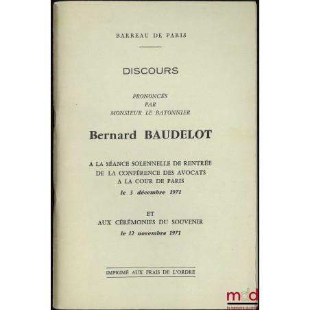 BARREAU DE PARIS Discours prononcés par le Monsieur le Bâtonnier à la séance solennelle de rentrée de la Conférence des avoca...