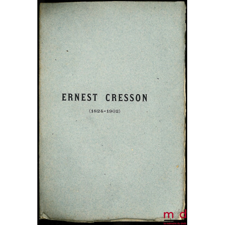 ERNEST CRESSON (1824-1902), Discours prononcé par M. Danet, bâtonnier de l’Ordre au cimetière Montmartre, Discours prononcé p...