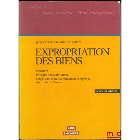 L’EXPROPRIATION ET L’ÉVALUATION DES BIENS : Procédure - Principes d’indemnisation - Compatibilité avec la convention européen...