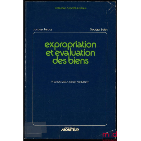 EXPROPRIATION ET ÉVALUATION DES BIENS. Procédure de l’expropriation. Principes d’indemnisation. Méthodes d’évaluation des bie...