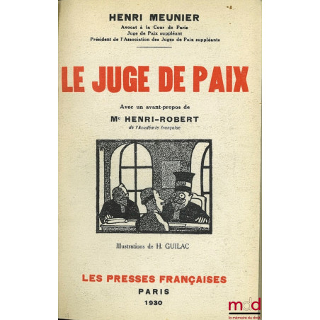 LE JUGE DE PAIX, Avant-propos de Me. Henri-Robert, Illustrations de H. Guilac