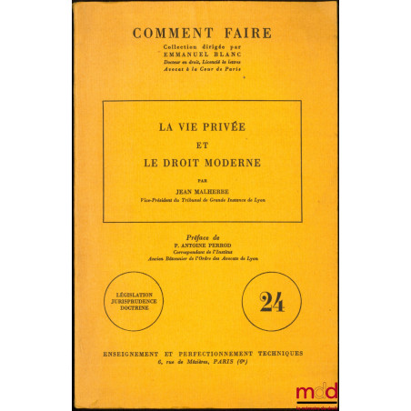 LA VIE PRIVÉE ET LE DROIT MODERNE, Préface de P. Antoine Perrod, coll. Comment faire, t. 24