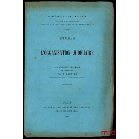 ÉTUDES SUR L’ORGANISATION JUDICIAIRES, Des règlements de juges en matière civile, Conférence des attachés