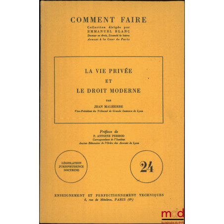 LA VIE PRIVÉE ET LE DROIT MODERNE, Préface de P. Antoine Perrod, coll. Comment faire, t. 24