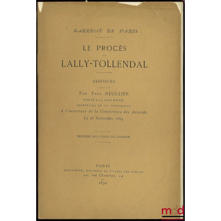 LE PROCÈS DE LALLY-TOLLENDAL, discours prononcé à l’ouverture de la conférence des Avocats le 25 novembre 1889