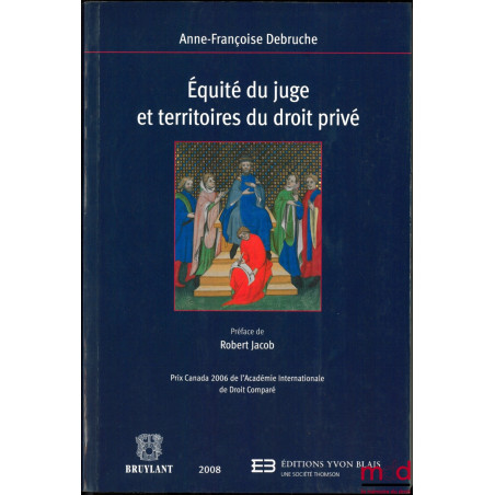 ÉQUITÉ DU JUGE ET TERRITOIRE DU DROIT PRIVÉ, Préface de Robert Jacob