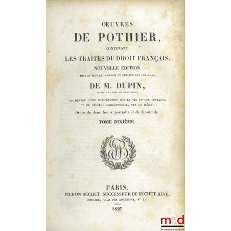 ŒUVRES DE POTHIER CONTENANT LES TRAITÉS DU DROIT FRANÇAIS, nouvelle éd. mise en meilleur ordre et publiée par les soins de M....