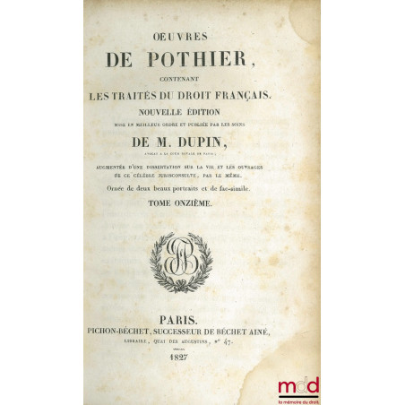 ŒUVRES DE POTHIER CONTENANT LES TRAITÉS DU DROIT FRANÇAIS, nouvelle éd. mise en meilleur ordre et publiée par les soins de M....