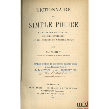 DICTIONNAIRE DE SIMPLE POLICE À L’USAGE DES JUGES DE PAIX, DE LEURS SUPPLÉANTS, ET DES OFFICIERS DU MINISTÈRE PUBLIC