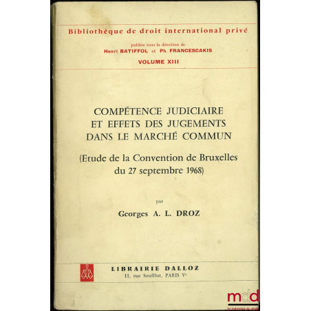 COMPÉTENCE JUDICIAIRE ET EFFETS DES JUGEMENTS DANS LE MARCHÉ COMMUN (Étude de la Convention de Bruxelles du 27 septembre 1968...