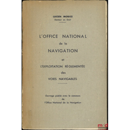 L’OFFICE NATIONAL DE LA NAVIGATION ET L’EXPLOITATION RÉGLEMENTÉE DES VOIES NAVIGABLES