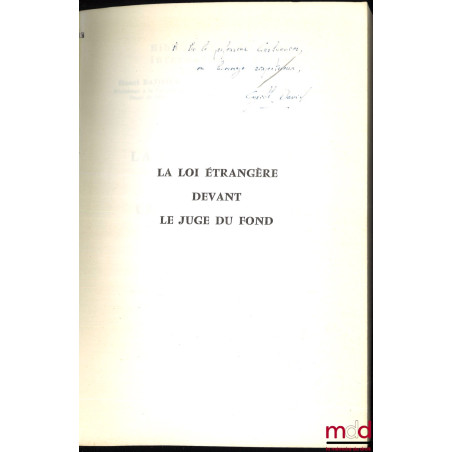 LA LOI ÉTRANGÈRE DEVANT LE JUGE DU FOND, Préface de Henri Batiffol, Bibl. de droit intern. privé, vol. III