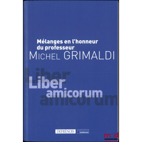 MÉLANGES EN L’HONNEUR DE MICHEL GRIMALDI