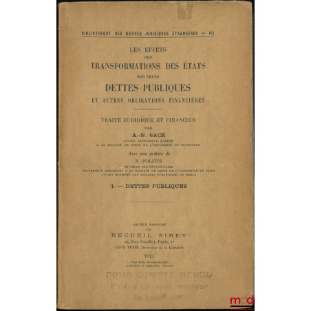LES EFFETS DES TRANSFORMATIONS DES ÉTATS SUR LEURS DETTES PUBLIQUES ET AUTRES OBLIGATIONS FINANCIÈRES, Avec une préface de N....