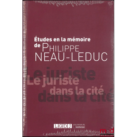 ÉTUDES À LA MÉMOIRE DE PHILIPPE NEAU-LEDUC, Le juriste dans la cité