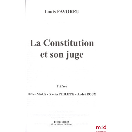 LA CONSTITUTION ET SON JUGE, Préface de Didier Maus, Xavier Philippe, André Roux