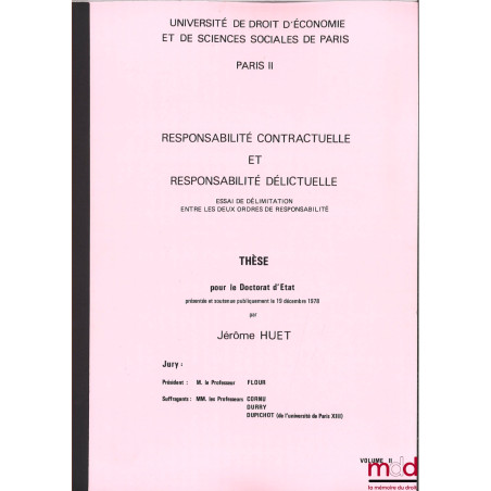 RESPONSABILITÉ CONTRACTUELLE ET RESPONSABILITÉ DÉLICTUELLE, Essai de délimitation entre les deux ordres de responsabilité, Th...