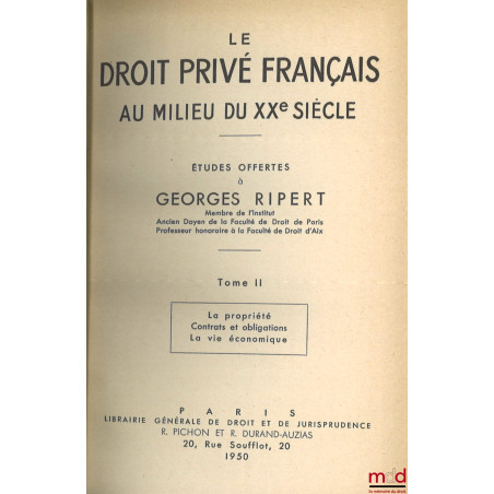 LE DROIT PRIVÉ FRANÇAIS AU MILIEU DU XXe SIÈCLE, ÉTUDES OFFERTES À GEORGES RIPERT :t. I : Études générales - Droit de la fam...