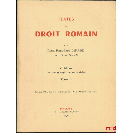 TEXTES DE DROIT ROMAIN PUBLIÉS ET ANNOTÉS, 7e éd., [mq. le t. II]