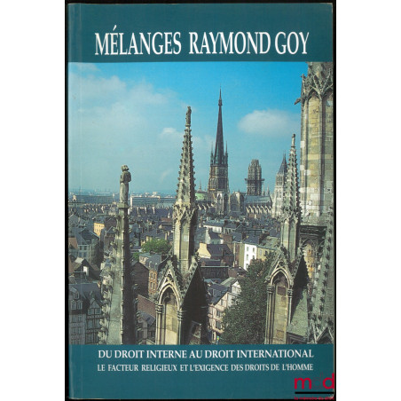 DU DROIT INTERNE AU DROIT INTERNATIONAL, Le facteur religieux et l’exigence des droits de l’homme, Mélanges Raymond Goy