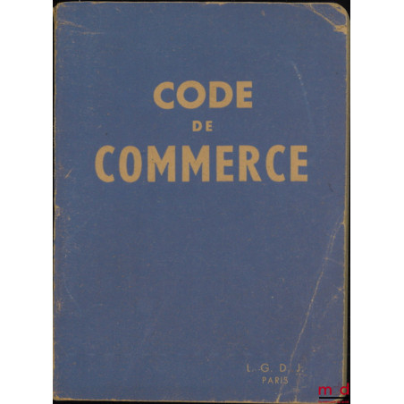 CODE DE COMMERCE et Principaux textes complémentaires