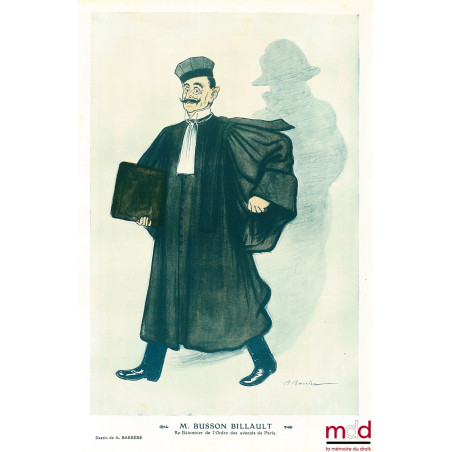 M. BUSSON BILLAULT, Re-Bâtonnier de l’Ordre des avocats de Paris. Caricature de A. Barrère reproduite dans le magasine Fantas...