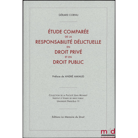 ÉTUDE COMPARÉE DE LA RESPONSABILITÉ DÉLICTUELLE EN DROIT PRIVÉ ET EN DROIT PUBLIC (thèse 1951)Préface de André AMIAUDColl...