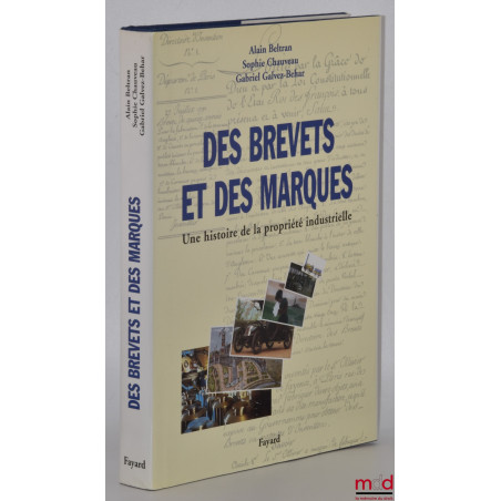 DES BREVETS ET DES MARQUES, Une histoire de la propriété industrielle