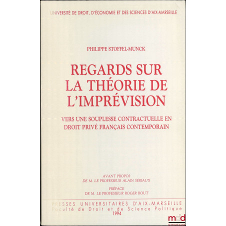 REGARDS SUR LA THÉORIE DE L’IMPRÉVISION, VERS UNE SOUPLESSE CONTRACTUELLE EN DROIT PRIVÉ FRANÇAIS CONTEMPORAIN, Avant-propos ...