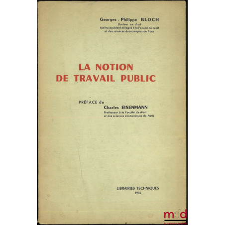 LA NOTION DE TRAVAIL PUBLIC, Préface Charles Eisenmann