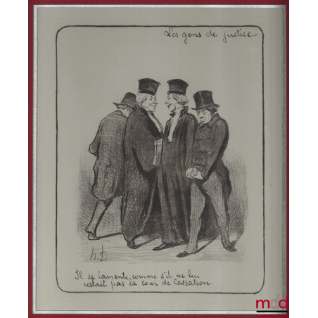 LES GENS DE JUSTICE, Lithographie en noir signée et publiée initialement dans Le Charivari, coll. Les gens de justice.« Il s...