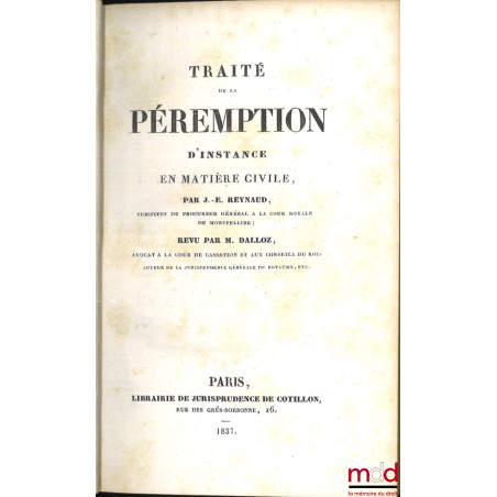 TRAITÉ DE LA PÉREMPTION D’INSTANCE EN MATIÈRE CIVILE, revu par M. Dalloz