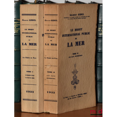 LE DROIT INTERNATIONAL PUBLIC DE LA MER :t. I : Introduction - La Haute Mer ;t. II : Le temps de paix - Les eaux intérieure...