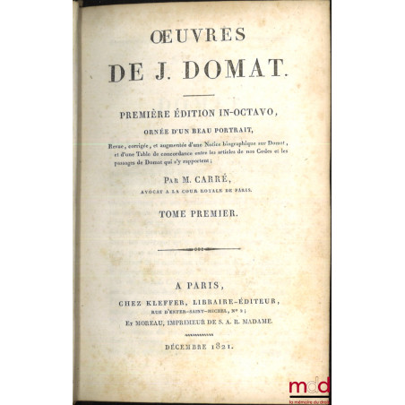 ŒUVRES COMPLÈTES DE J. DOMAT, 1re éd. in-octavo, ornée d’un beau portrait, revue, corrigée et augmentée d’une Notice biograph...