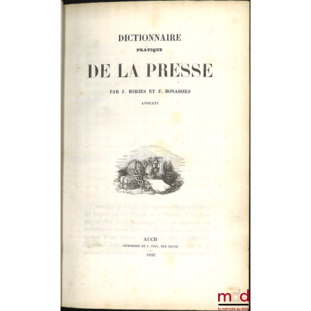 DICTIONNAIRE PRATIQUE DE LA PRESSE : t. I : Dictionnaire pratique de la presse ;t. II : Dictionnaire pratique de la presse,...